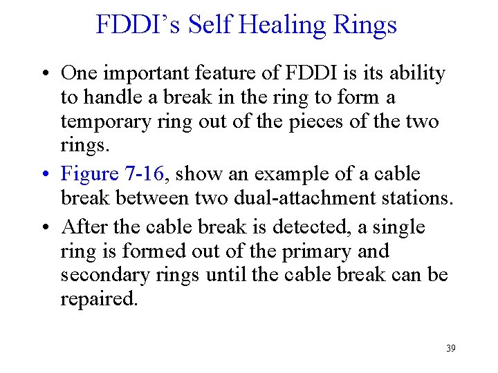 FDDI’s Self Healing Rings • One important feature of FDDI is its ability to