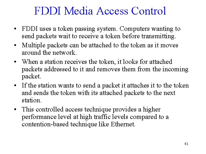 FDDI Media Access Control • FDDI uses a token passing system. Computers wanting to