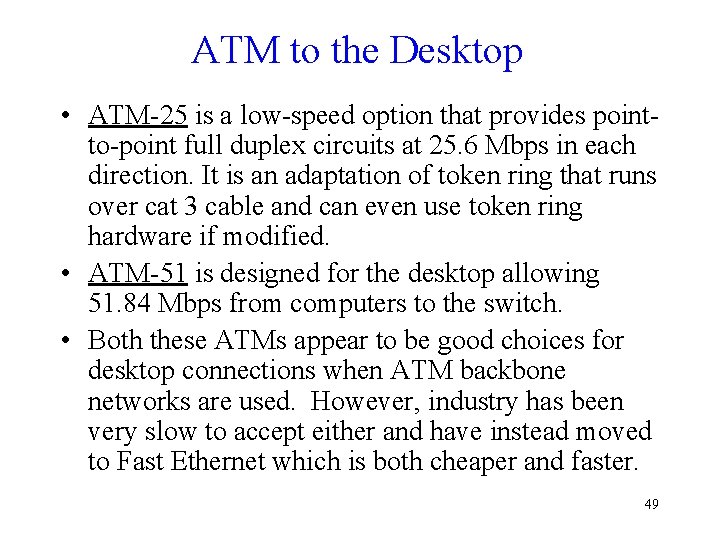 ATM to the Desktop • ATM-25 is a low-speed option that provides pointto-point full