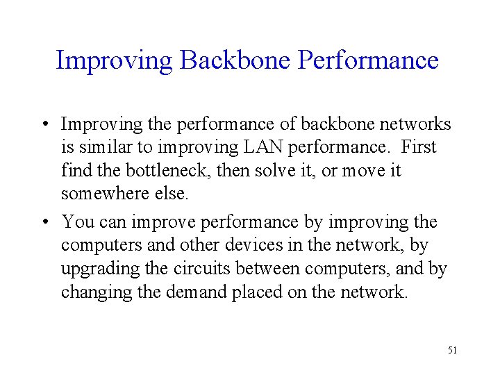 Improving Backbone Performance • Improving the performance of backbone networks is similar to improving