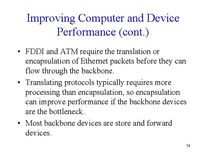 Improving Computer and Device Performance (cont. ) • FDDI and ATM require the translation
