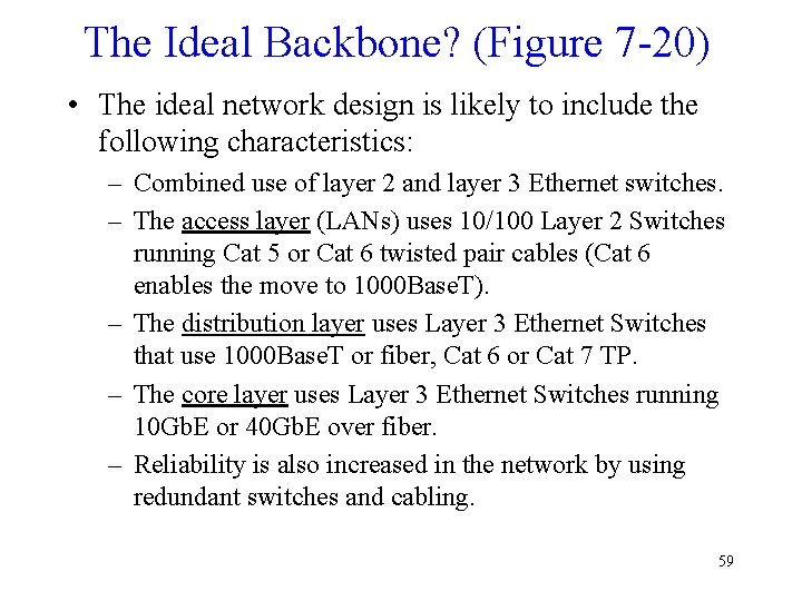 The Ideal Backbone? (Figure 7 -20) • The ideal network design is likely to