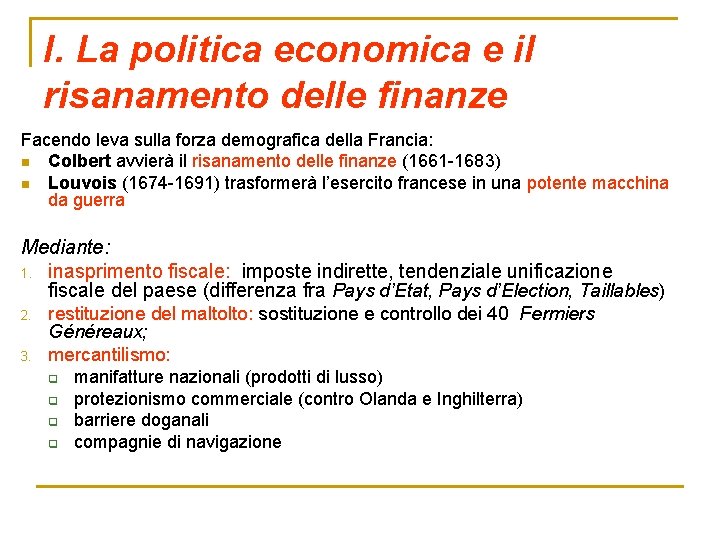 I. La politica economica e il risanamento delle finanze Facendo leva sulla forza demografica