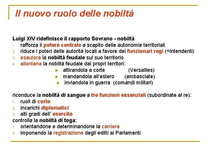 Il nuovo ruolo delle nobiltà Luigi XIV ridefinisce il rapporto Sovrano - nobiltà 1.