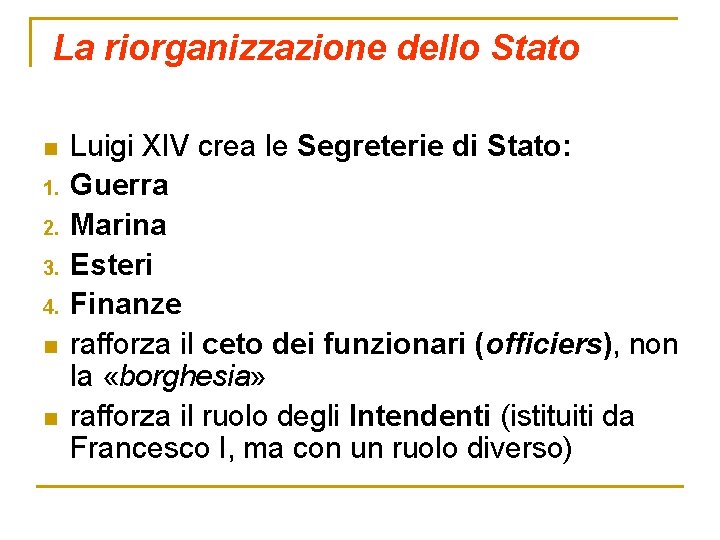 La riorganizzazione dello Stato n 1. 2. 3. 4. n n Luigi XIV crea