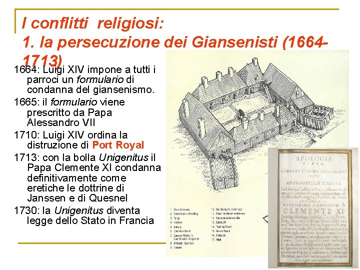 I conflitti religiosi: 1. la persecuzione dei Giansenisti (16641713) 1664: Luigi XIV impone a
