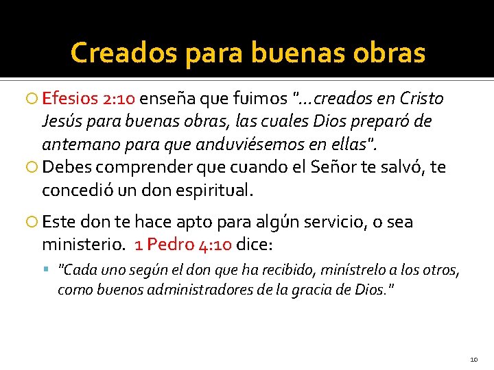 Creados para buenas obras Efesios 2: 10 enseña que fuimos ". . . creados