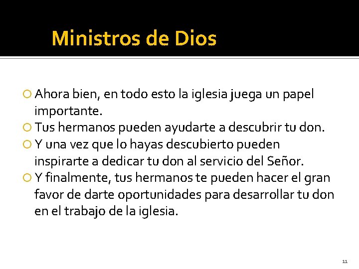 Ministros de Dios Ahora bien, en todo esto la iglesia juega un papel importante.