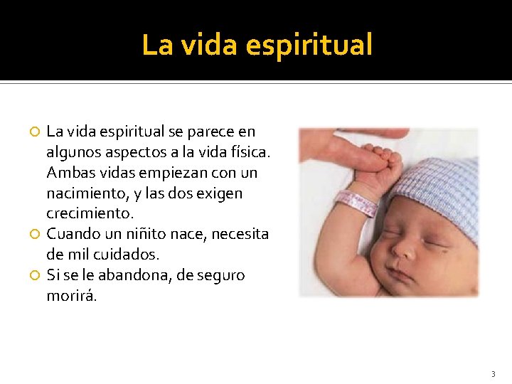 La vida espiritual se parece en algunos aspectos a la vida física. Ambas vidas