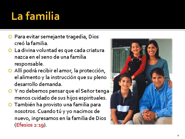La familia Para evitar semejante tragedia, Dios creó la familia. La divina voluntad es