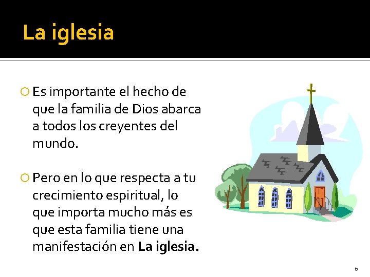 La iglesia Es importante el hecho de que la familia de Dios abarca a