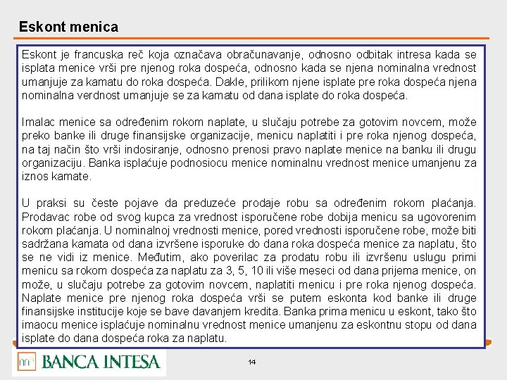 Eskont menica Eskont je francuska reč koja označava obračunavanje, odnosno odbitak intresa kada se