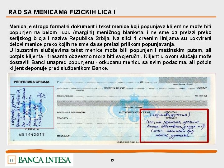 RAD SA MENICAMA FIZIČKIH LICA I Menica je strogo formalni dokument i tekst menice