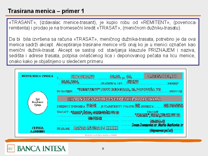 Trasirana menica – primer 1 «TRASANT» , (izdavalac menice-trasant), je kupio robu od «REMITENT»