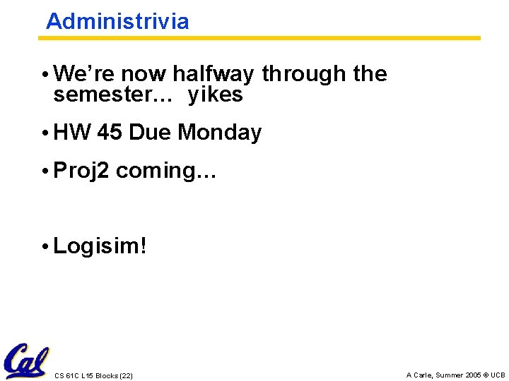 Administrivia • We’re now halfway through the semester… yikes • HW 45 Due Monday