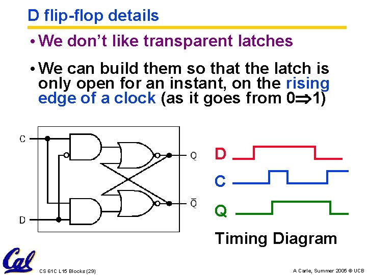 D flip-flop details • We don’t like transparent latches • We can build them