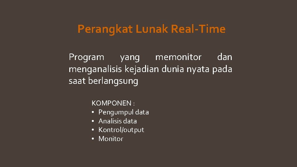 Perangkat Lunak Real-Time Program yang memonitor dan menganalisis kejadian dunia nyata pada saat berlangsung