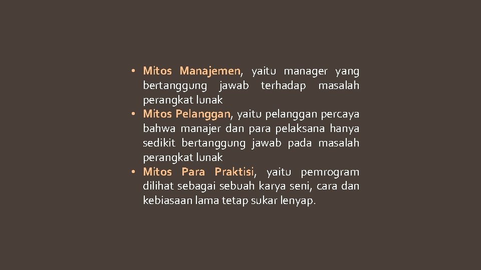  • Mitos Manajemen, yaitu manager yang bertanggung jawab terhadap masalah perangkat lunak •