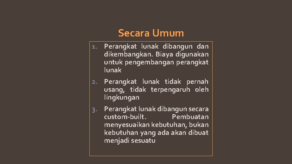 Secara Umum 1. Perangkat lunak dibangun dan dikembangkan. Biaya digunakan untuk pengembangan perangkat lunak