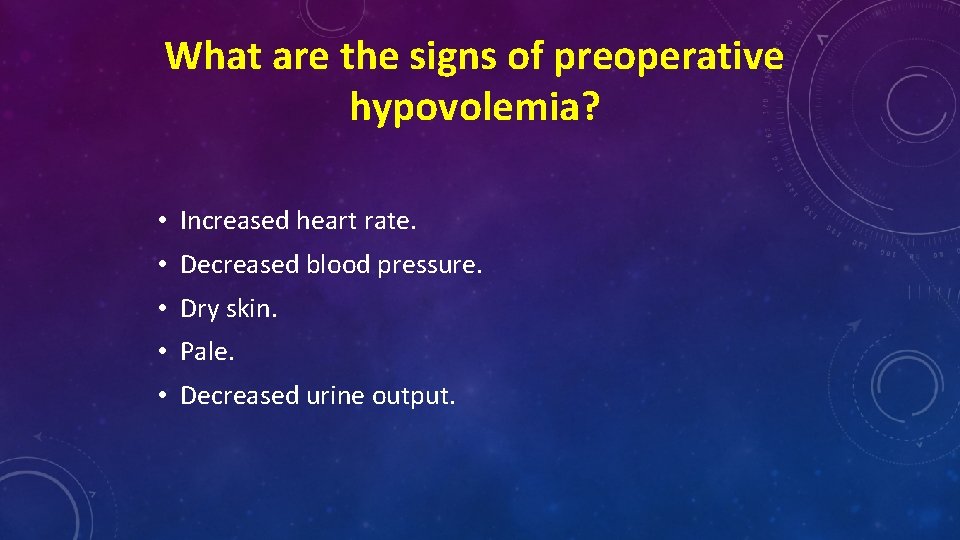 What are the signs of preoperative hypovolemia? • Increased heart rate. • Decreased blood