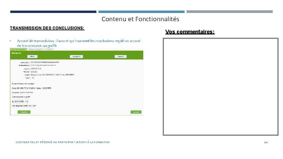 Contenu et Fonctionnalités TRANSMISSION DES CONCLUSIONS: CONFIDENTIEL ET RÉSERVÉ AU PARTICIPANT INSCRIT À LA