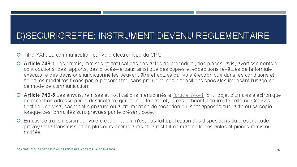 D)SECURIGREFFE: INSTRUMENT DEVENU REGLEMENTAIRE Titre XXI : La communication par voie électronique du CPC