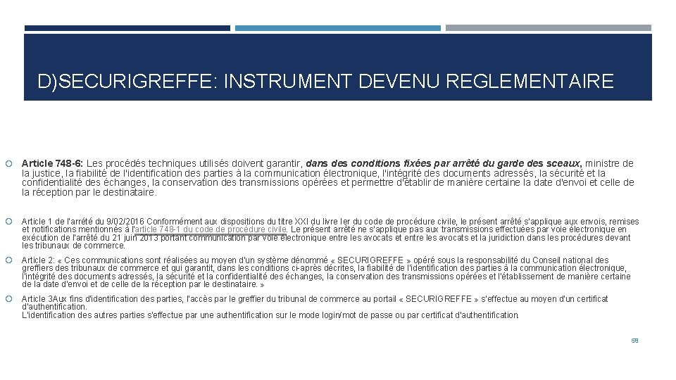 D)SECURIGREFFE: INSTRUMENT DEVENU REGLEMENTAIRE Article 748 -6: Les procédés techniques utilisés doivent garantir, dans