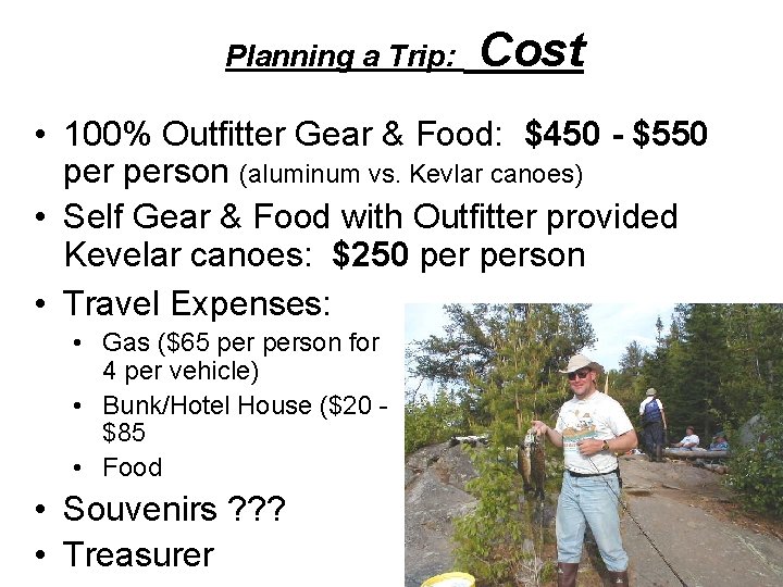 Planning a Trip: Cost • 100% Outfitter Gear & Food: $450 - $550 person