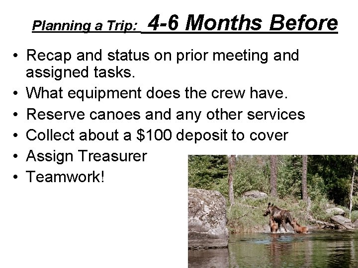 Planning a Trip: 4 -6 Months Before • Recap and status on prior meeting