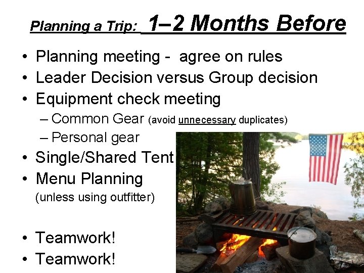 Planning a Trip: 1– 2 Months Before • Planning meeting - agree on rules