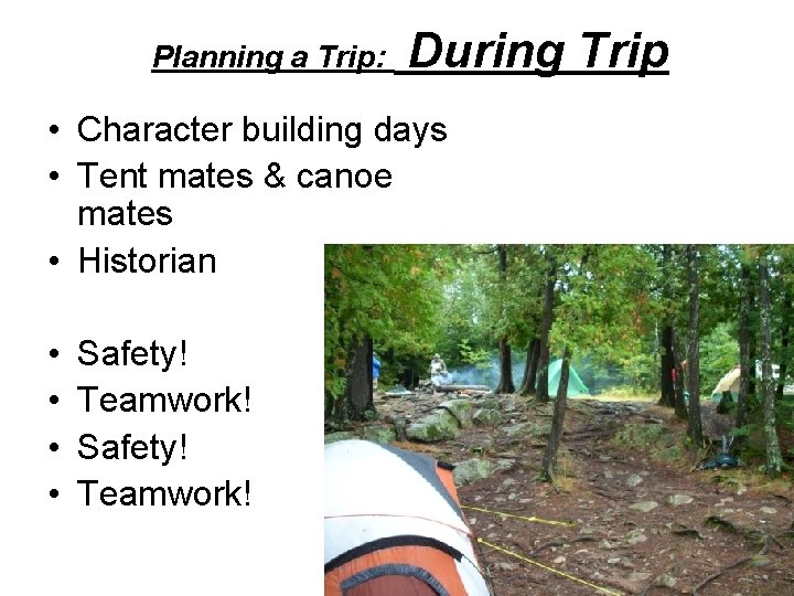 Planning a Trip: During Trip • Character building days • Tent mates & canoe
