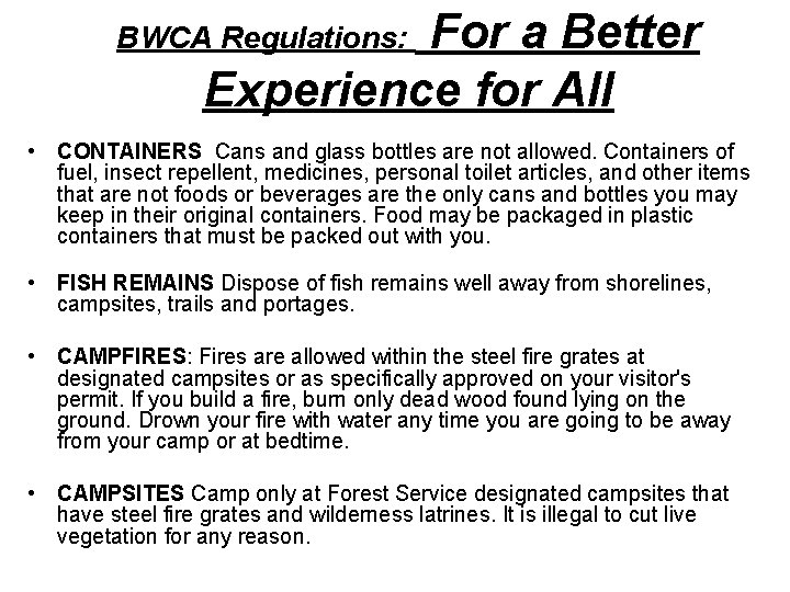 For a Better Experience for All BWCA Regulations: • CONTAINERS Cans and glass bottles