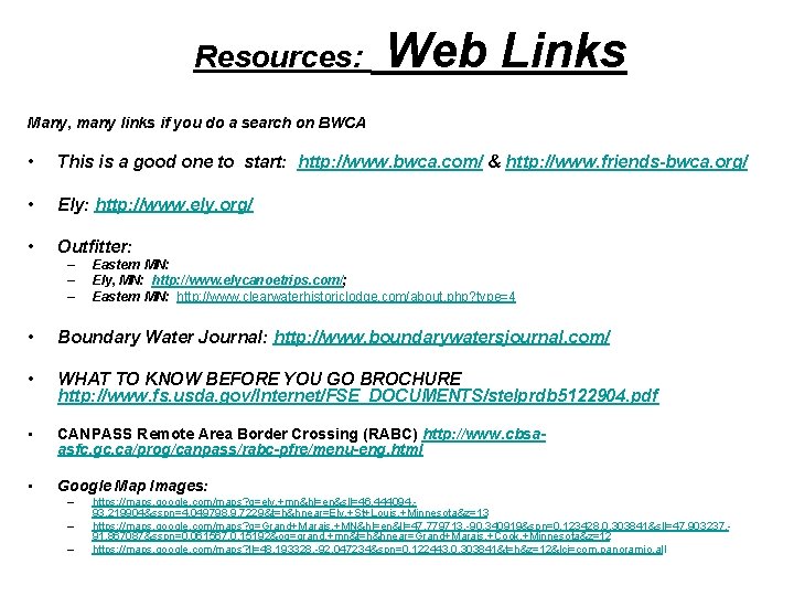 Resources: Web Links Many, many links if you do a search on BWCA •