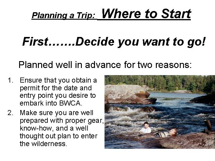 Planning a Trip: Where to Start First……. Decide you want to go! Planned well