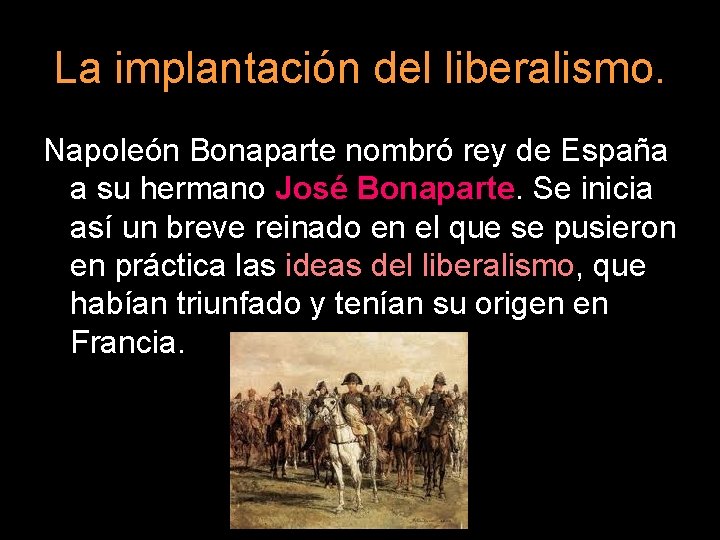La implantación del liberalismo. Napoleón Bonaparte nombró rey de España a su hermano José