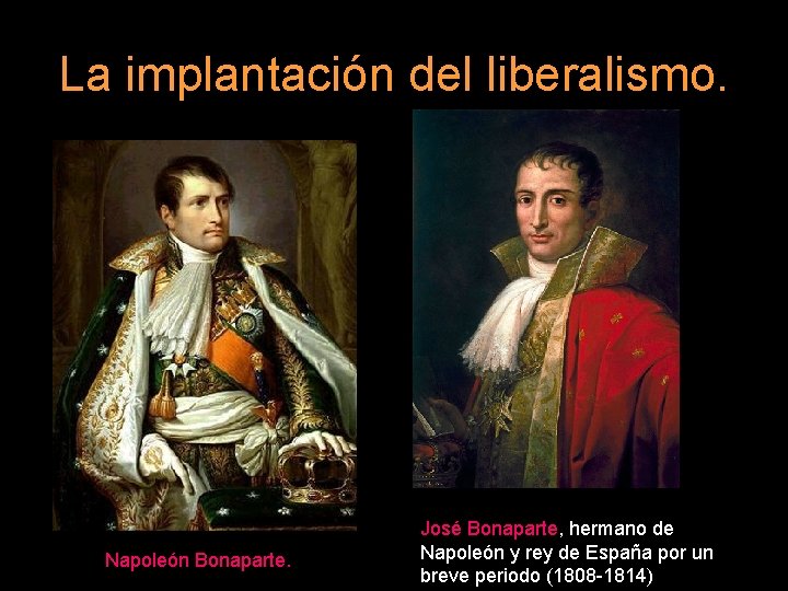 La implantación del liberalismo. Napoleón Bonaparte. José Bonaparte, hermano de Napoleón y rey de