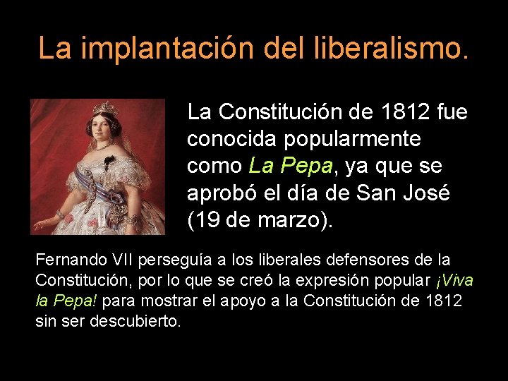 La implantación del liberalismo. La Constitución de 1812 fue conocida popularmente como La Pepa,