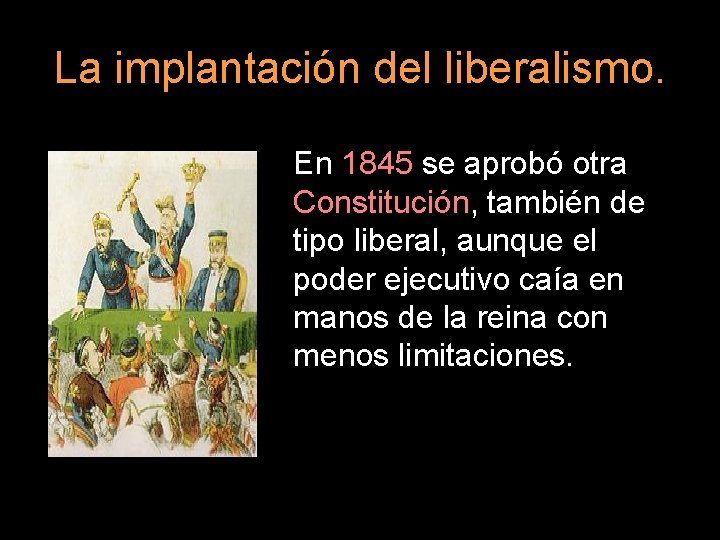 La implantación del liberalismo. En 1845 se aprobó otra Constitución, también de tipo liberal,