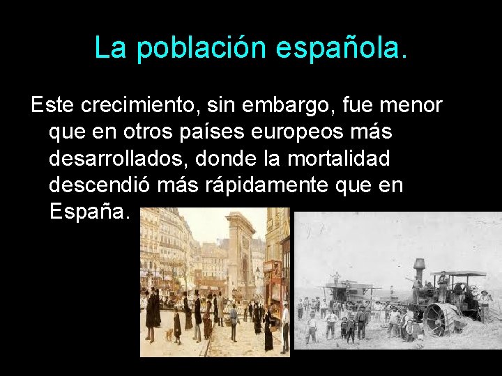 La población española. Este crecimiento, sin embargo, fue menor que en otros países europeos