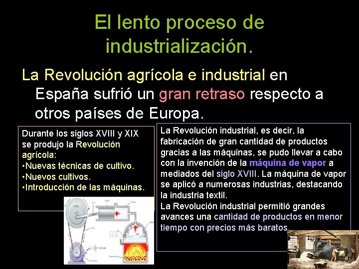 El lento proceso de industrialización. La Revolución agrícola e industrial en España sufrió un