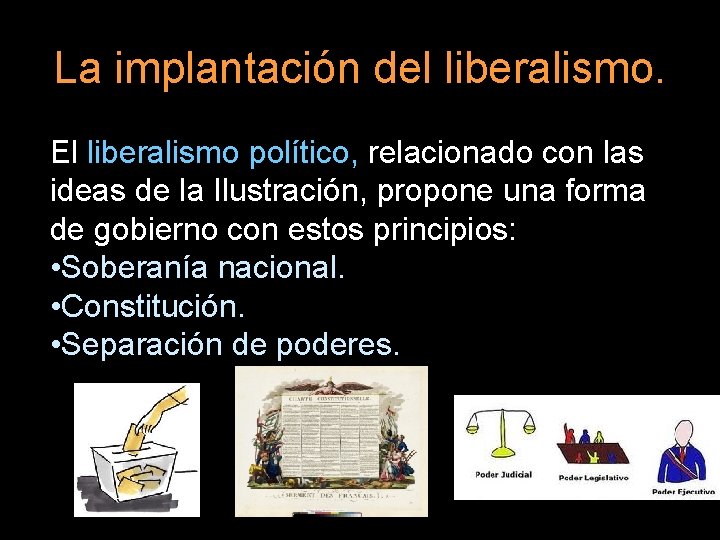 La implantación del liberalismo. El liberalismo político, relacionado con las ideas de la Ilustración,