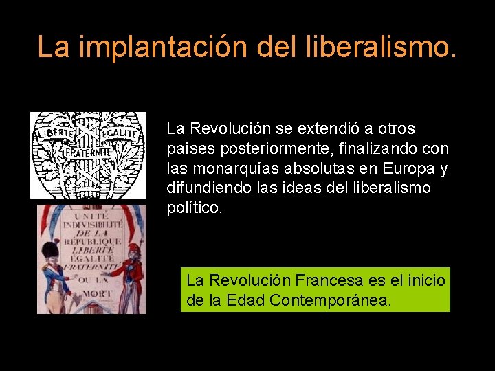 La implantación del liberalismo. La Revolución se extendió a otros países posteriormente, finalizando con