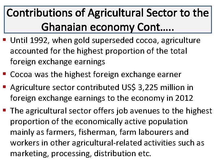 Contributions of Agricultural Sector to the Lecture 3 Ghanaian economy Cont…. . § Until