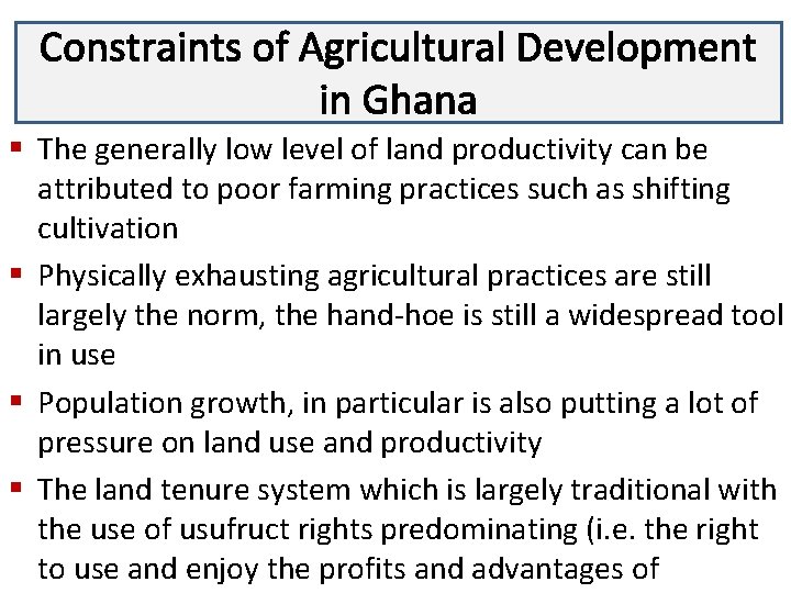 Constraints of Agricultural Development Lecture 3 in Ghana § The generally low level of