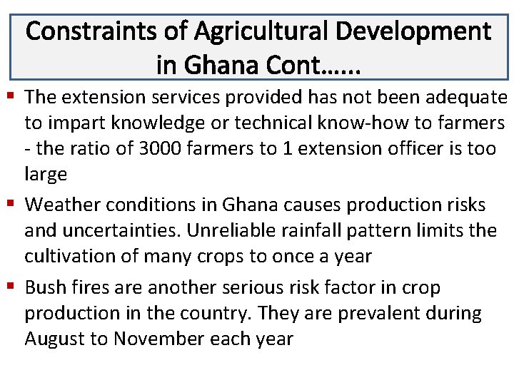 Constraints of Agricultural Development Lecture 3 in Ghana Cont…. . . § The extension