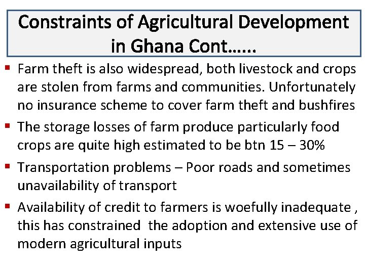 Constraints of Agricultural Development Lecture 3 in Ghana Cont…. . . § Farm theft