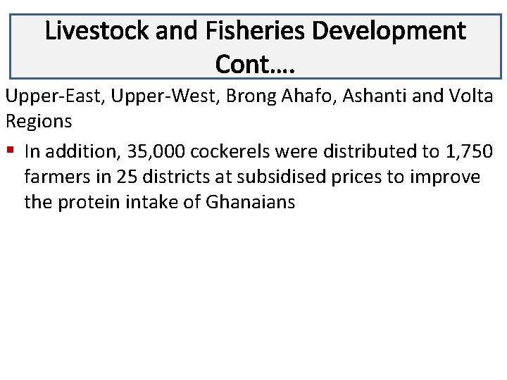 Livestock and Fisheries Development Lecture 3 Cont…. Upper-East, Upper-West, Brong Ahafo, Ashanti and Volta