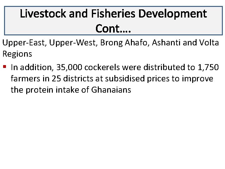 Livestock and Fisheries Development Lecture 3 Cont…. Upper-East, Upper-West, Brong Ahafo, Ashanti and Volta