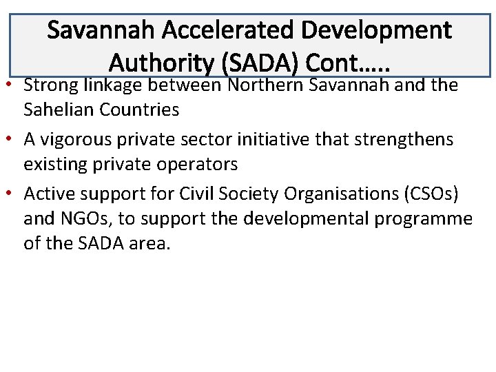Savannah Accelerated Development Lecture 3 Authority (SADA) Cont…. . • Strong linkage between Northern