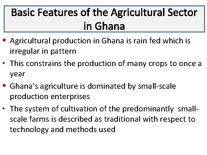 Basic Features of the Agricultural Sector Lecture 3 in Ghana § Agricultural production in